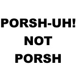 porsh-uh-not-porsh
