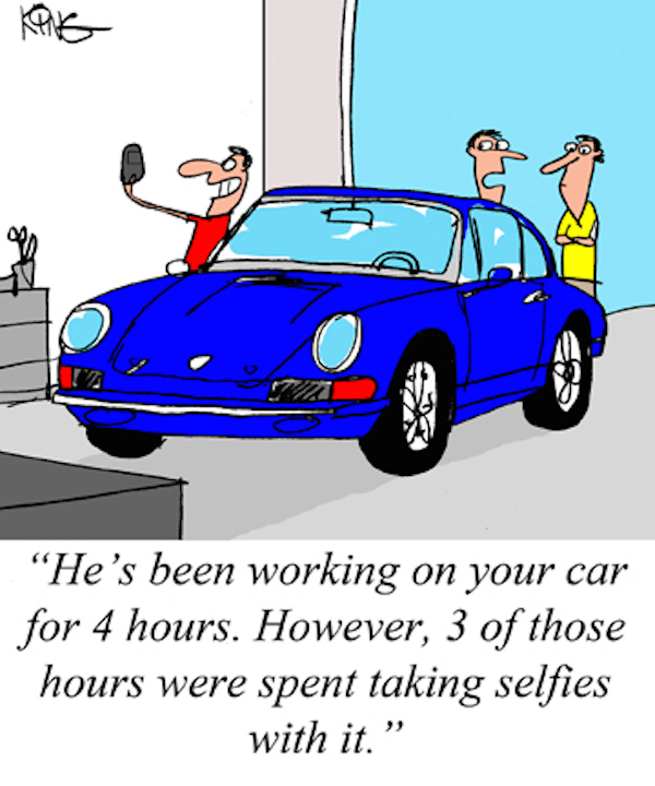 Porsche Cartoon.  Man standing next to Porsche taking a selfie. Two other men talking saying, he's been working on your car for 4 hours. However, 3 of those hours were spent taking selfies